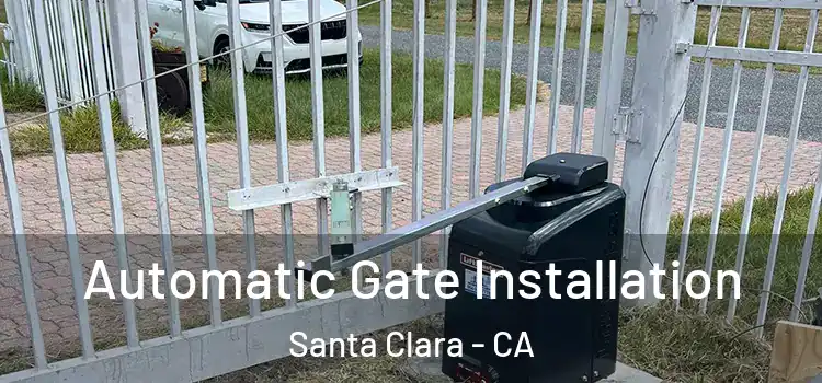  Automatic Gate Installation Santa Clara - CA