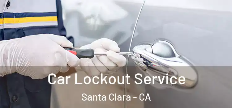Car Lockout Service Santa Clara - CA