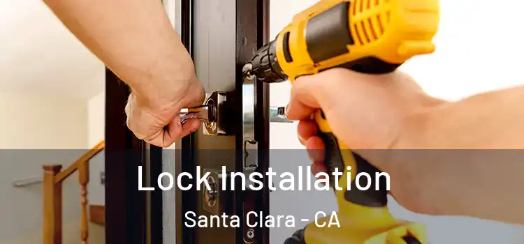  Lock Installation Santa Clara - CA